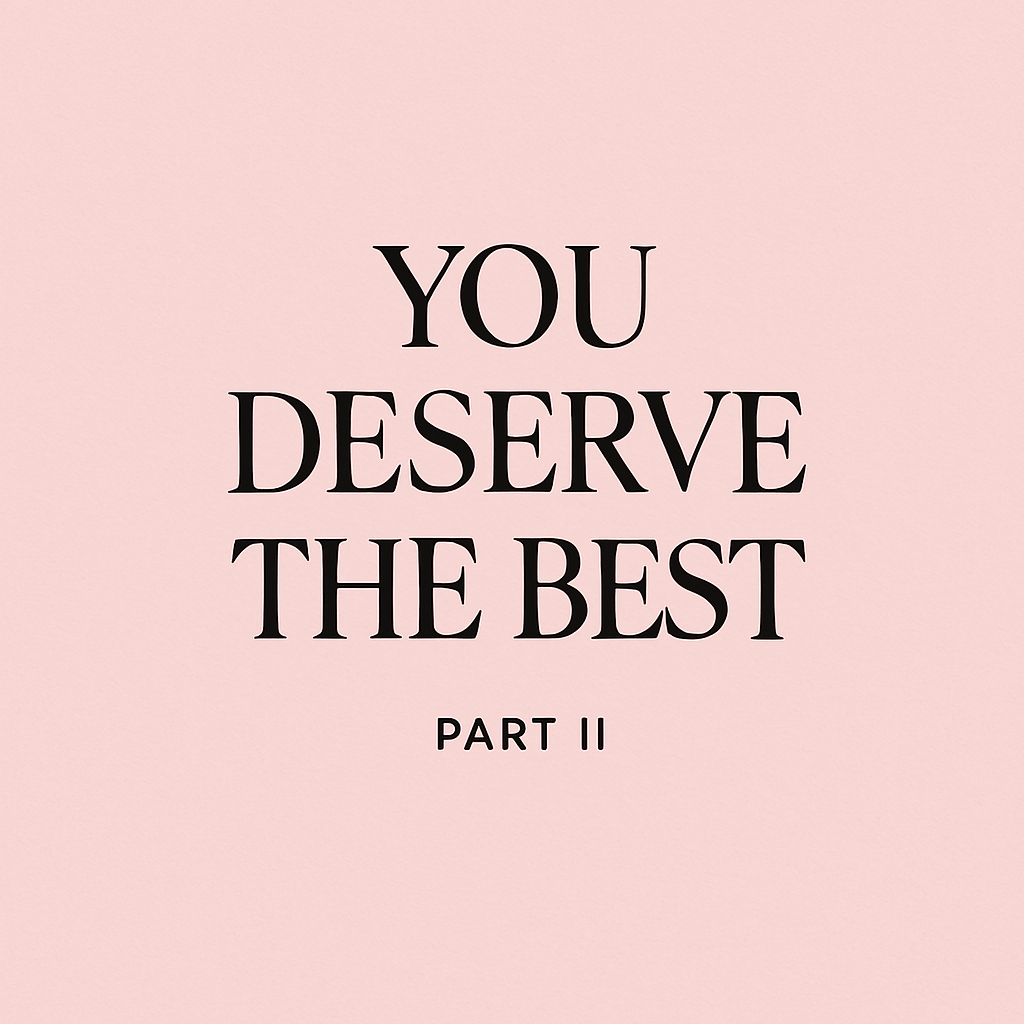 You deserve the best part II